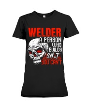 Welder Builds Sht You Can't Premium Fit Ladies Tee thumbnail