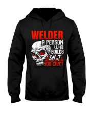 Welder Builds Sht You Can't Hooded Sweatshirt thumbnail
