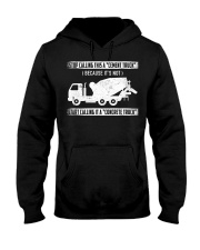 Start Calling It A Concrete Truck Hooded Sweatshirt thumbnail