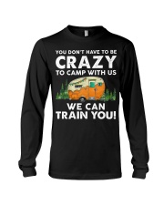 You Dont't Have To Be Crazy To Camp With Us Long Sleeve Tee thumbnail