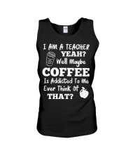 I Am A Teacher Yeah Well Maybe Coffee Unisex Tank thumbnail