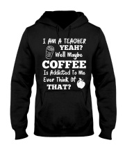I Am A Teacher Yeah Well Maybe Coffee Hooded Sweatshirt thumbnail