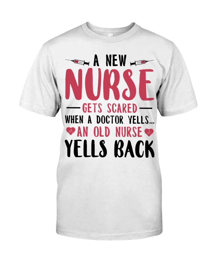 A New Nurse Get Scared When A Doctor Yells Classic T-Shirt
