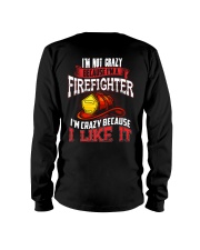 I'm Not Crazy Because I'm A Firefighter Long Sleeve Tee thumbnail