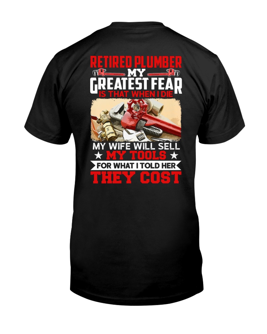 Retired Plumber My greatest fear Classic T-Shirt