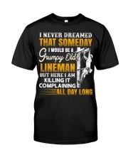 I Never Dreamed That Someday I Would Be A Grumpy Classic T-Shirt front