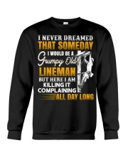 I Never Dreamed That Someday I Would Be A Grumpy Crewneck Sweatshirt thumbnail