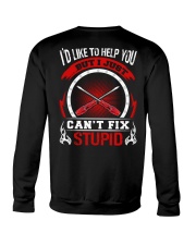 I'd Like To Help You But I Just Can't Fix Stupid Crewneck Sweatshirt tile