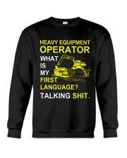 Heavy Equipment Operator 1st Language Talking Shit Crewneck Sweatshirt thumbnail