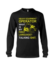 Heavy Equipment Operator 1st Language Talking Shit Long Sleeve Tee thumbnail