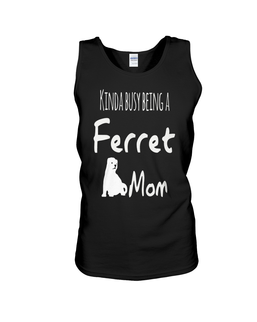 Kinda Busy Being A Ferret Mom Unisex Tank