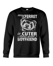 MY FERRET IS CUTER THAN YOUR BOYFRIEND Crewneck Sweatshirt thumbnail