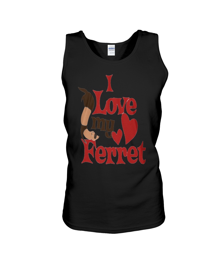 I love my Ferret Unisex Tank