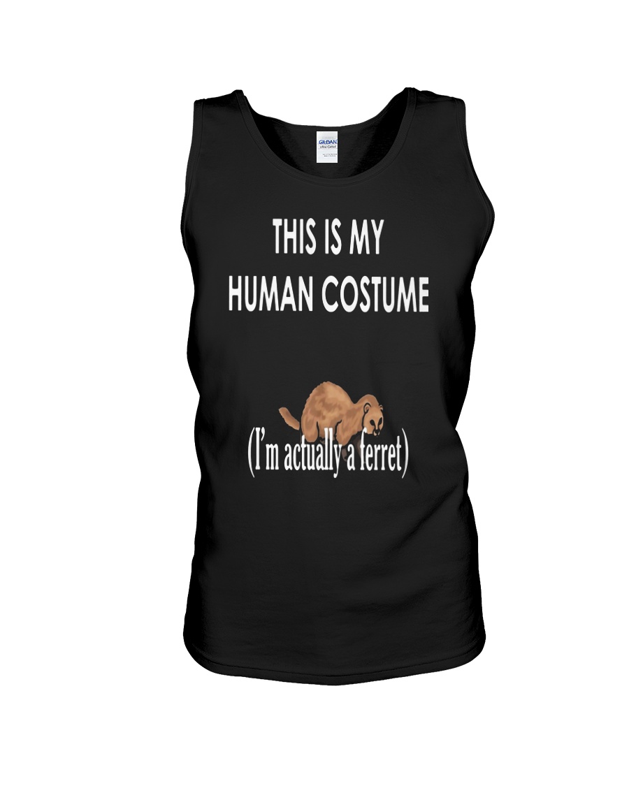 This is My Human Costume I'm Actually a Ferret Unisex Tank