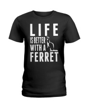 Life is better with a Ferret Ladies T-Shirt thumbnail