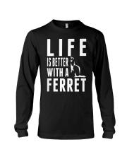 Life is better with a Ferret Long Sleeve Tee thumbnail
