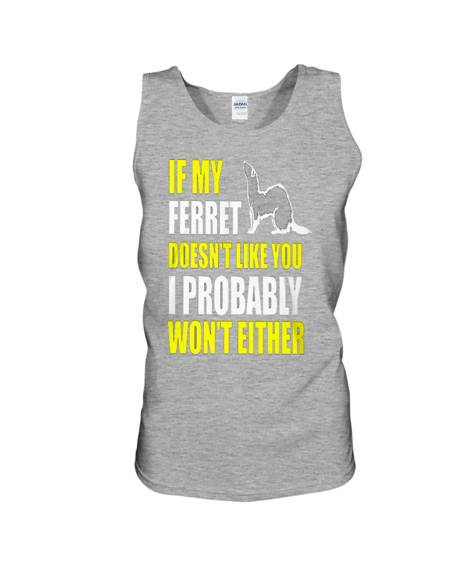 My Ferret Does Not Like You Unisex Tank