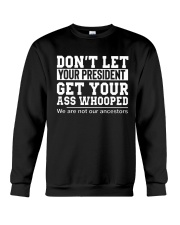 DON'T LET YOUR PRESIDENT- ONLY 17 TODAY Crewneck Sweatshirt thumbnail