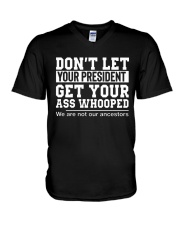 DON'T LET YOUR PRESIDENT- ONLY 17 TODAY V-Neck T-Shirt thumbnail