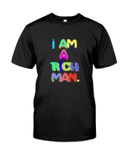 i am a richman Classic T-Shirt front