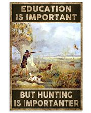 EDUCATION IS IMPORATNT BUT HUNTING IS IMPORTANTER 24x36 Poster front