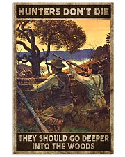 Hunters don't die They go deeper into the woods 24x36 Poster front