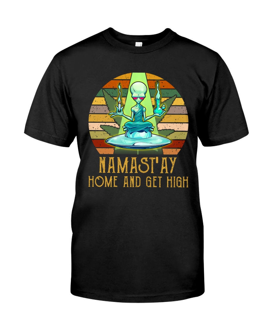Namast'ay Home And Get High Classic T-Shirt
