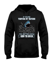 TESTING MY WATERS YOU BETTER KNOW HOW TO SWIM Hooded Sweatshirt tile