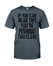 You're Fishing Too Close Classic T-Shirt tile