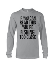 You're Fishing Too Close Long Sleeve Tee thumbnail