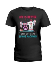 Life Is Better With Dogs And Sew Machines Ladies T-Shirt thumbnail