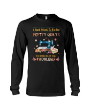 I Just Want To Make Pretty Quilts Long Sleeve Tee thumbnail