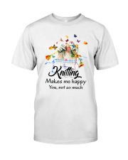 Knitting Make Me Happy Classic T-Shirt front