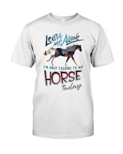 I'm Only Talking To My Horse Today Classic T-Shirt front