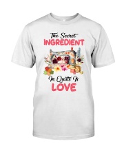 The Secret Ingredient In Quilts Is Love Classic T-Shirt front