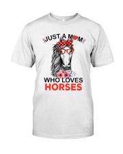 Just A Mom Who Loves Horses Classic T-Shirt front