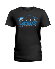 Even Jesus Had A Fishing Story Ladies T-Shirt thumbnail