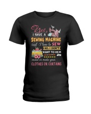 I Have A Sew Machine Ladies T-Shirt thumbnail
