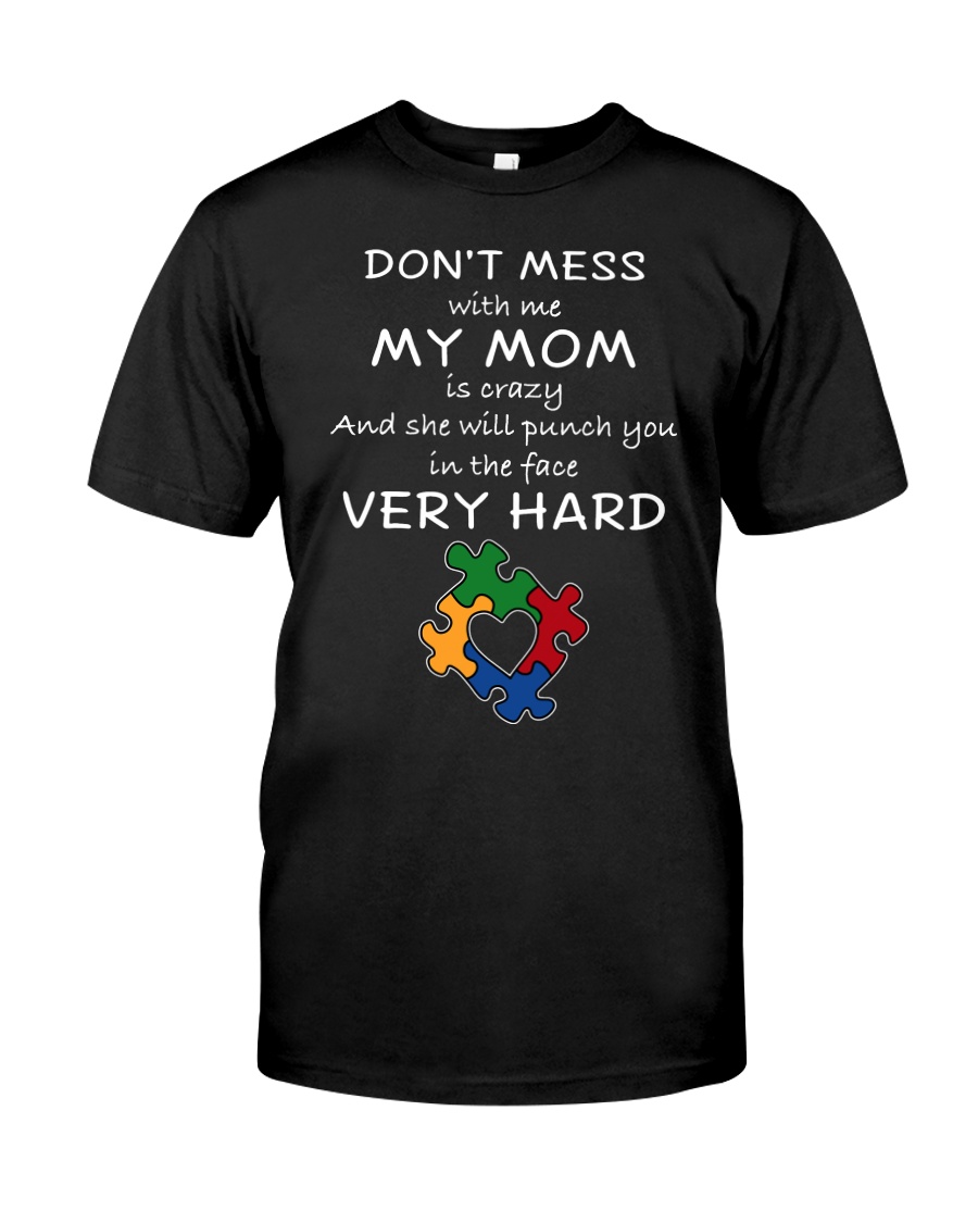 Autism My Mom Will Punch You In The Face Classic T-Shirt