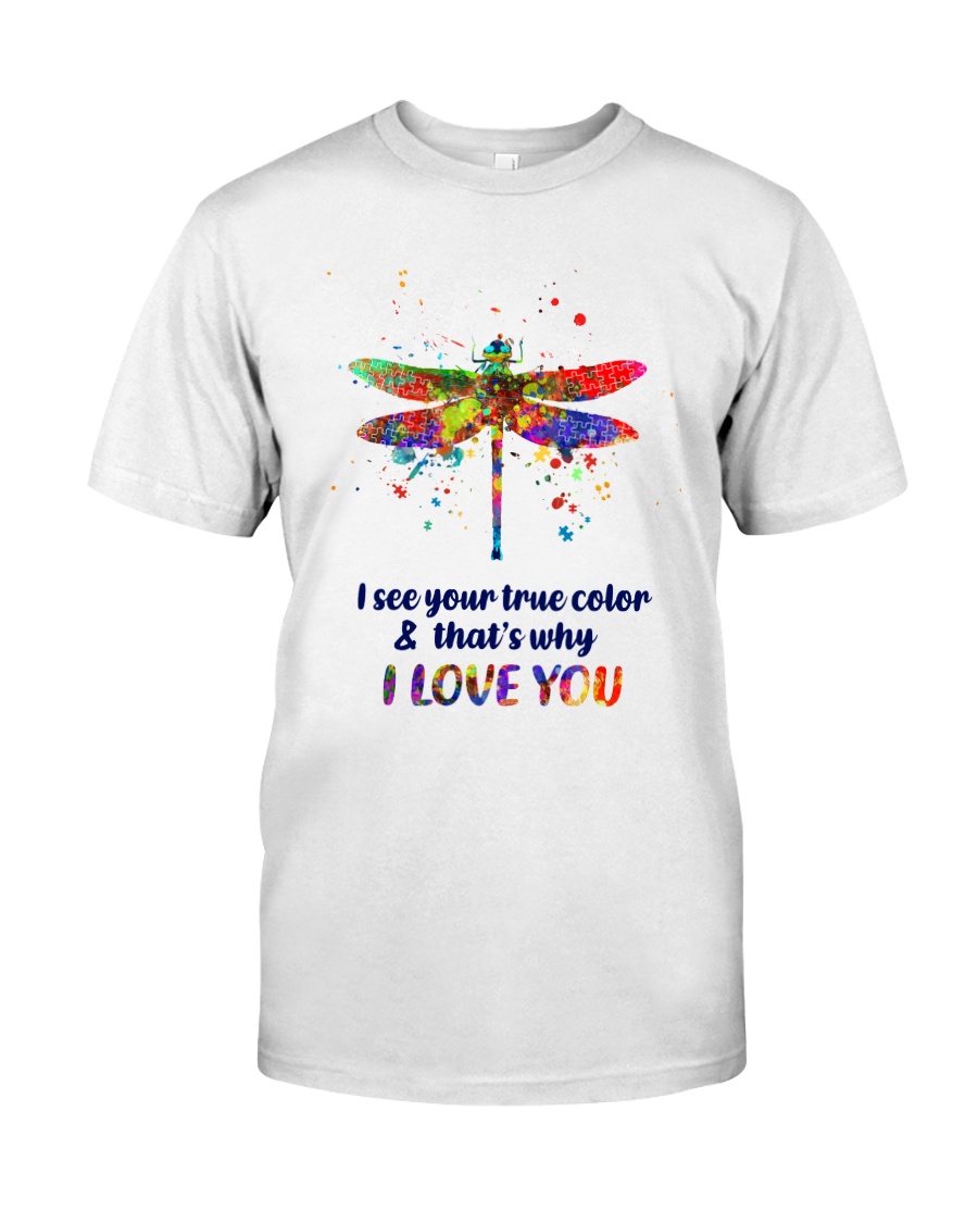 I see your true color Classic T-Shirt