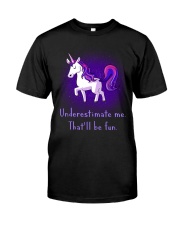 Unicorn Underestimate Me Will Be Fun Classic T-Shirt front