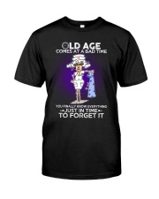 Nurse Shirt: Old Age Comes At A Bad Time Classic T-Shirt front