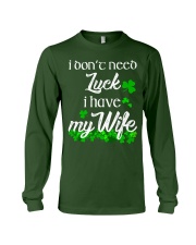 Patrick's day I don't need lucky shirt Long Sleeve Tee thumbnail