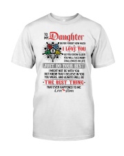 Daughter I Might Not Be With You The Best Thing Classic T-Shirt thumbnail