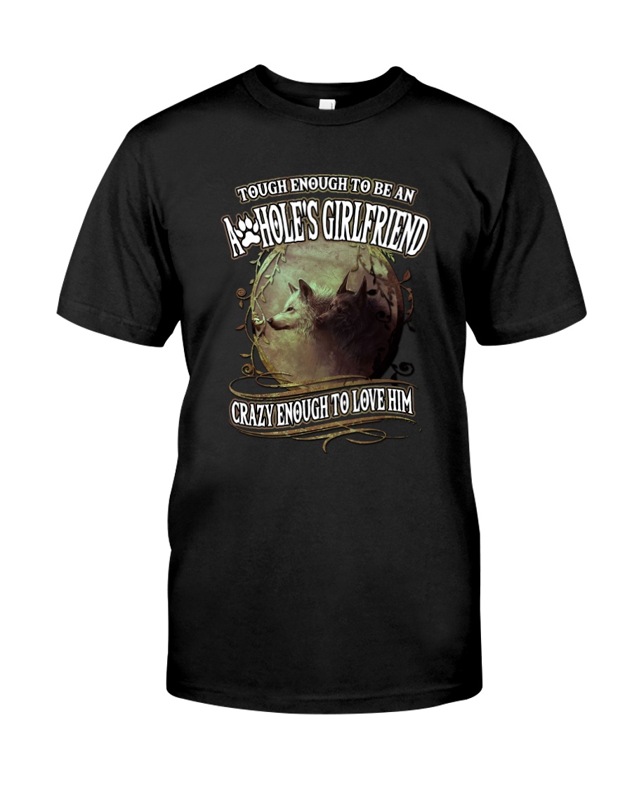 Tough To Be Asshole Girlfriend Wolf Classic T-Shirt