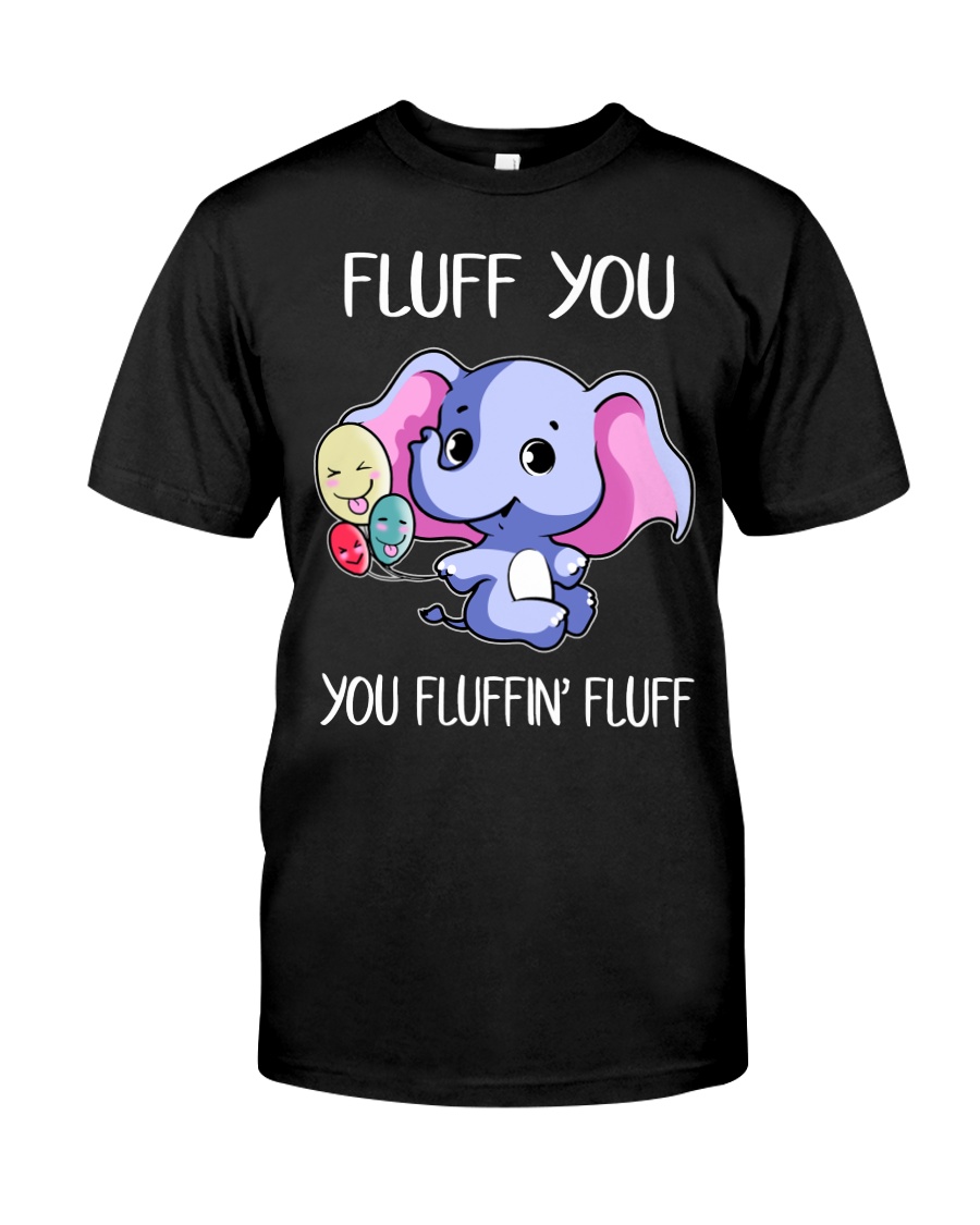 Fluff you you fluffin' fluff Classic T-Shirt