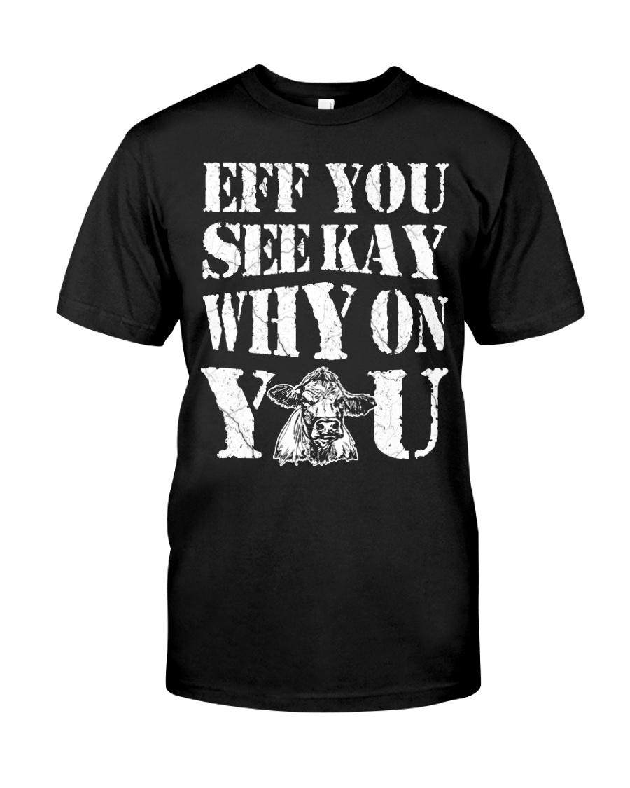 Eff you Farmer shirt Classic T-Shirt
