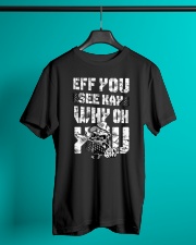 Eff you Trucker shirt Classic T-Shirt lifestyle-mens-crewneck-front-3