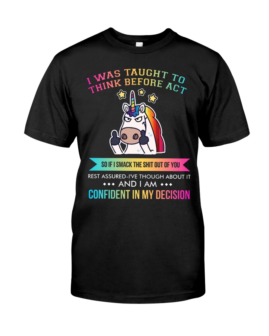 Unicorn I Was Taught To Think Before Act Classic T-Shirt