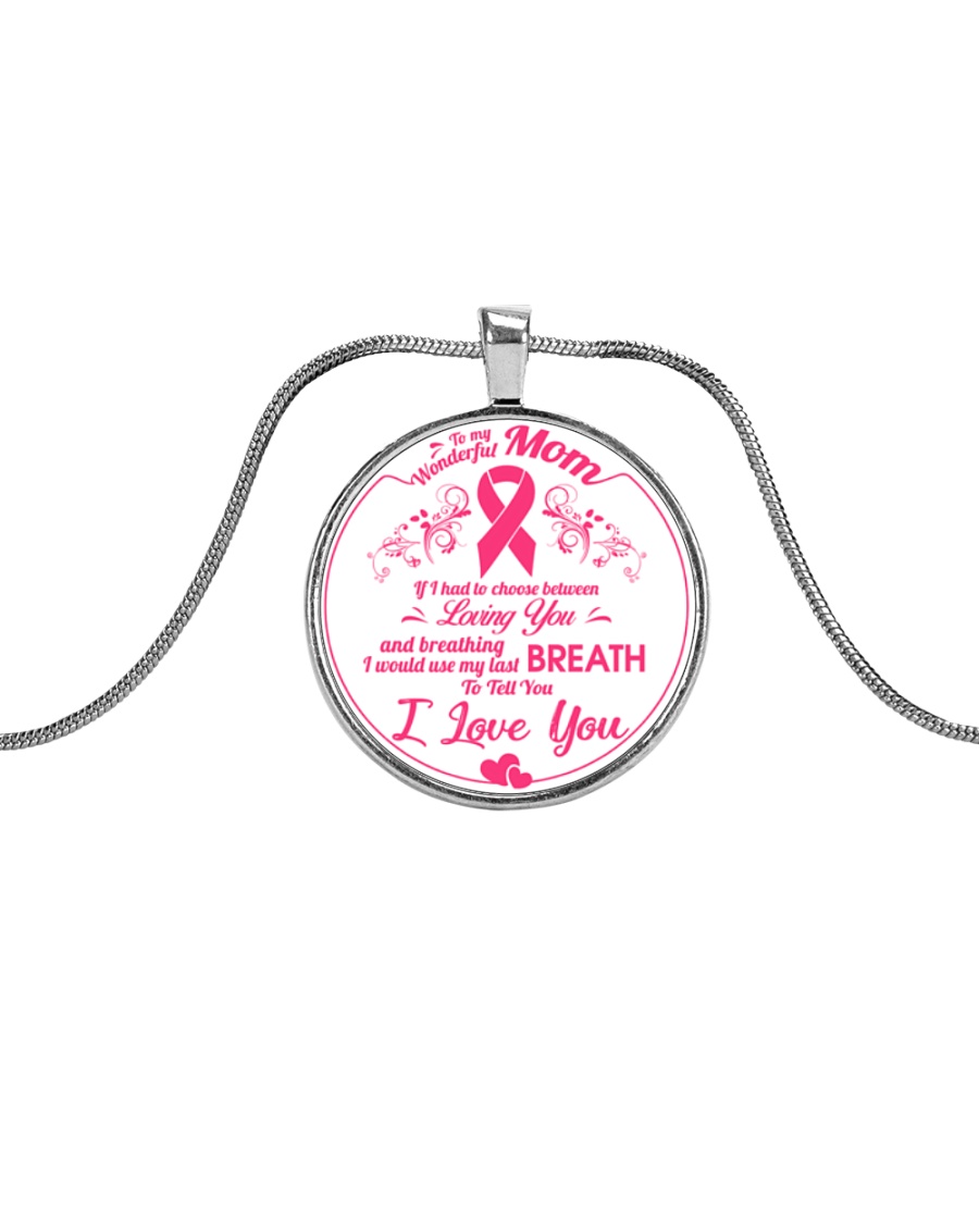 Breast Cancer Last Breath To Tell I Love You Mom Metallic Circle Necklace